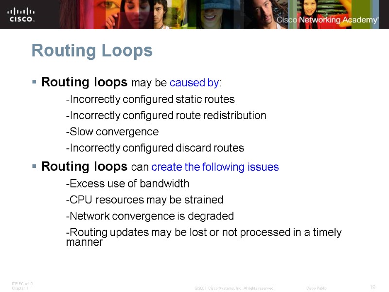 Routing Loops Routing loops may be caused by:   -Incorrectly configured static routes